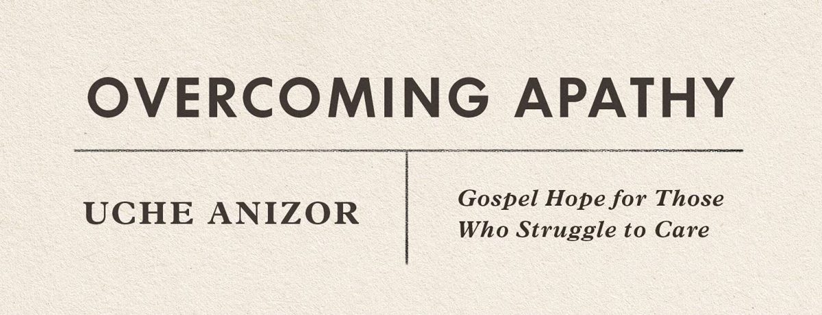 Book Review: Overcoming Apathy by Uche Anizor – MAGNIFY CHRIST